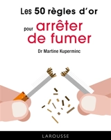 Les 50 règles d'or pour arrêter de fumer - Martine Kuperminc
