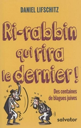 Ri-rabbin qui rira le dernier ! : des centaines de blagues juives - Daniel Lifschitz