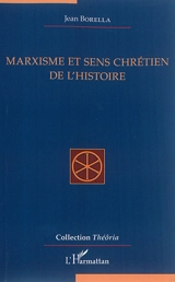 Marxisme et sens chrétien de l'histoire : essai philosophique - Jean Borella