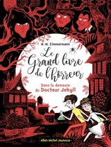 Le grand livre de l'horreur. Vol. 4. Dans la demeure du docteur Jekyll - Naïma Zimmermann