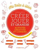 Créer, jouer et grandir : activités créatives et ludiques : pour les enfants de 6 à 12 ans - Camille Berta