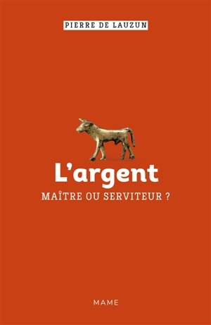 L'argent, maître ou serviteur ? - Pierre de Lauzun