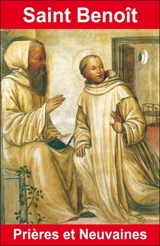 Saint Benoît : prières et neuvaines - Emilie Bonvin