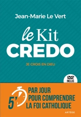 Le kit credo. Je crois en Dieu - Jean-Marie Le Vert