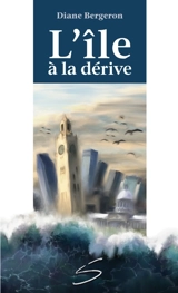 L'île à la dérive - Bergeron, Diane