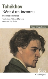 Récit d'un inconnu : et autres nouvelles - Anton Pavlovitch Tchekhov