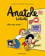 Anatole Latuile. Vol. 5. Ultra top secret ! - Anne Didier