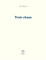 Trois chaos - Joël Baqué