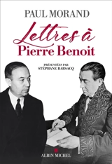 Lettres à Pierre Benoit - Paul Morand