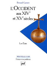 L'Occident aux XIVe et au XVe siècles : les Etats - Bernard Guenée