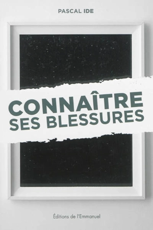 Connaître ses blessures - Pascal Ide