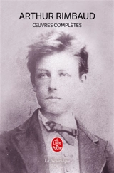 Oeuvres complètes : poésie, prose et correspondance - Arthur Rimbaud