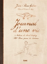 Journal d'une vie : Antoine de Saint-Exupéry, Petit Prince parmi les hommes - Jean-Pierre Guéno