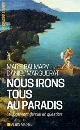 Nous irons tous au paradis : le Jugement dernier en question - Marie Balmary