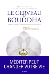Le cerveau de Bouddha : bonheur, amour et sagesse au temps des neurosciences - Rick Hanson