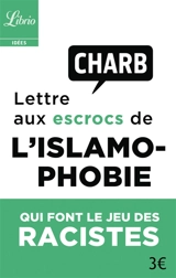 Lettre aux escrocs de l'islamophobie qui font le jeu des racistes - Charb