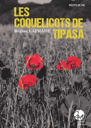 Les coquelicots de Tipasa - Régine Laprade