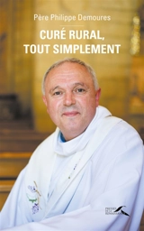 Curé rural, tout simplement - Philippe Demoures