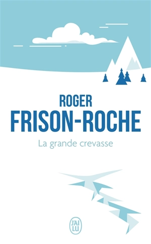 La grande crevasse - Roger Frison-Roche