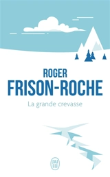 La grande crevasse - Roger Frison-Roche