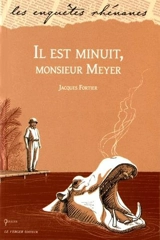 Une enquête de Jules Meyer. Il est minuit, monsieur Meyer - Jacques Fortier