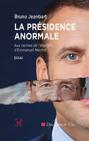 La présidence anormale : aux racines de l'élection d'Emmanuel Macron : essai - Bruno Jeanbart