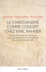 Le christianisme comme concept chez Karl Rahner : exposé et perspectives de lecture pour une cohérence de vie chrétienne dans une Afrique des défis - Janvier Nginadio Muntima Nangela