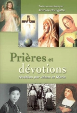 Prières et dévotions : révélées par Jésus et Marie