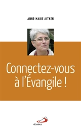 Connectez-vous à l'Evangile ! - Anne-Marie Aitken