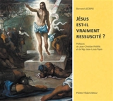 Jésus est-il vraiment ressuscité ? - Bernard Legras