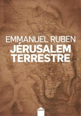 Jérusalem terrestre - Emmanuel Ruben