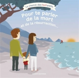 Pour te parler de la mort et de la résurrection... - Sophie Furlaud