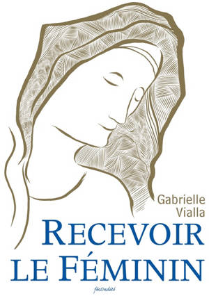 Recevoir le féminin - Gabrielle Vialla