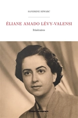 Eliane Amado Lévy-Valensi : itinéraires - Sandrine Szwarc