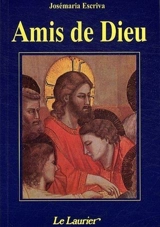 Amis de Dieu : homélies - Josemaria Escriva de Balaguer
