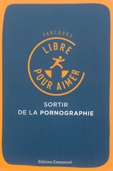 Parcours libre pour aimer : sortir de la pornographie