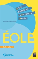 Eole, échelle d'acquisition en orthographe lexicale : cycles 1, 2 et 3 - Philippe Pothier