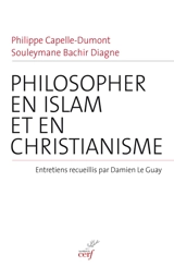 Philosopher en islam et en christianisme - Philippe Capelle-Dumont