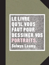 Le livre qu'il vous faut pour dessiner vos portraits - Selwyn Leamy