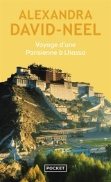 Voyage d'une Parisienne à Lhassa - Alexandra David-Neel