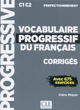 Vocabulaire progressif du français, corrigés : C1-C2 perfectionnement : avec 675 exercices - Claire Miquel