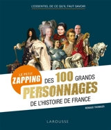 Le petit zapping des 100 grands personnages de l'histoire de France - Renaud Thomazo