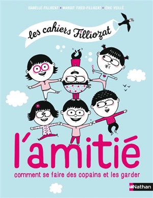 L'amitié : comment se faire des copains et les garder - Isabelle Filliozat
