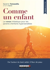 Comme un enfant : le roman initiatique pour les parents d'enfants hypersensibles - Saverio Tomasella