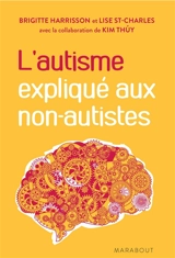 L'autisme expliqué aux non-autistes - Brigitte Harrisson