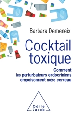 Cocktails toxiques : comment les perturbateurs endocriniens empoisonnent notre cerveau - Barbara Demeneix