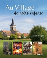 Au village de notre enfance - Daniel Brugès