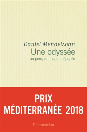 Une odyssée : un père, un fils, une épopée - Daniel Adam Mendelsohn