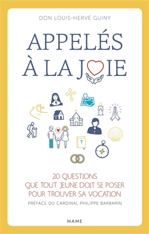 Appelés à la joie : 20 questions que tout jeune doit se poser pour trouver sa vocation - Louis-Hervé Guiny