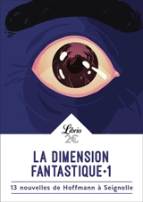 La dimension fantastique. Vol. 1. 13 nouvelles de Hoffmann à Seignolle